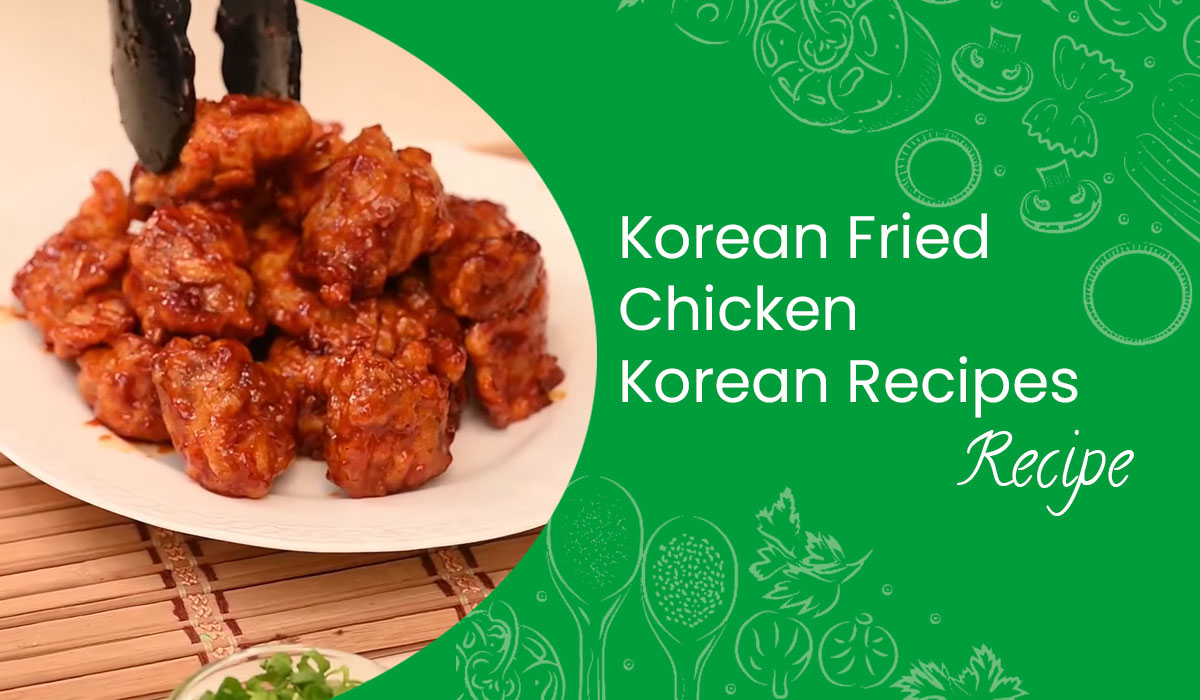 Korean Fried Chicken | Korean Recipes